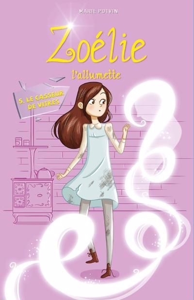 Zoélie l'allumette T.05 - casseur de vitres (Le) | Potvin, Marie (Auteur)