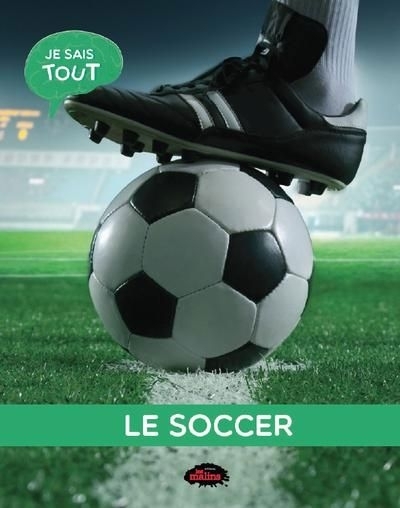 Je sais tout : Le soccer  | Lupien, Jessica
