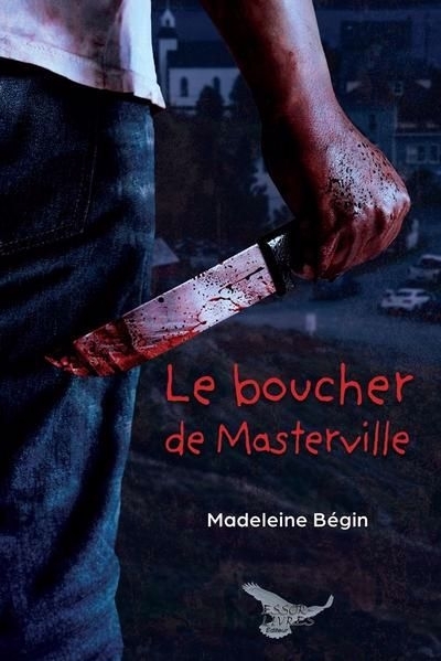 Le boucher de Masterville | Bégin, Madeleine