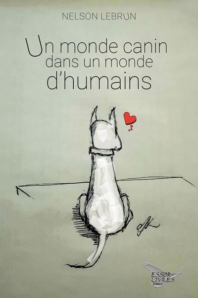 Un monde canin dans un monde d'humains  | Lebrun, Nelson