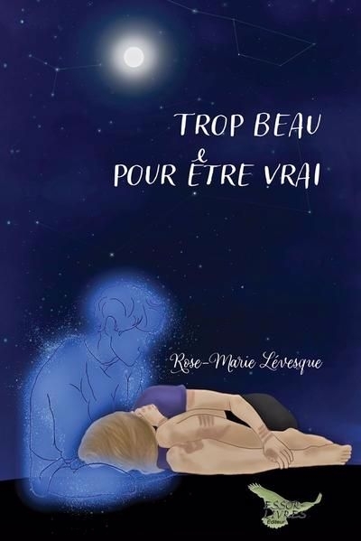 Trop beau pour être vrai | Lévesque, Rose-Marie (Auteur)