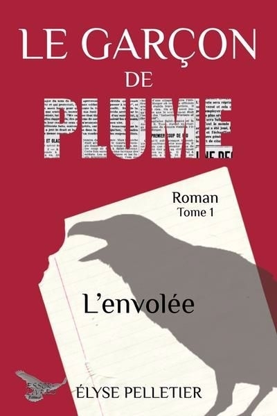 Le garçon de plume T.01 - L'envolée | Pelletier, Élyse (Auteur)