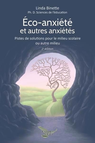 Éco-anxiété et autres anxiétés : Pistes de solutions pour le milieu scolaire ou autre milieu | Binette, Linda (Auteur)
