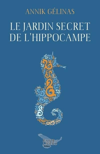 jardin secret de l'hippocampe (Le) | Gélinas, Annik (Auteur)