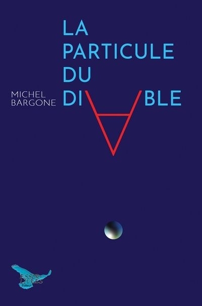 particule du diable (La) | Bargone, Michel (Auteur)