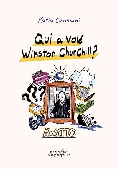 Qui a volé Winston Churchill ? | Canciani, Katia (Auteur)