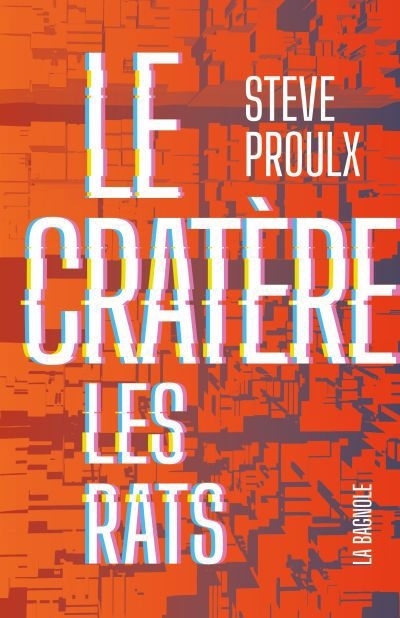 Le cratère T.04 - Les rats | Proulx, Steve (Auteur)