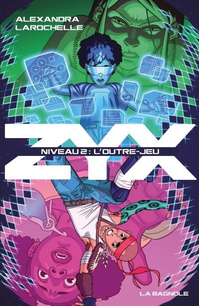 Zyx Niveau 2 : L'outre-jeu | Larochelle, Alexandra (Auteur) | Morissette-Phan, Djibril (Auteur) | Bernard, Sacha (Illustrateur)