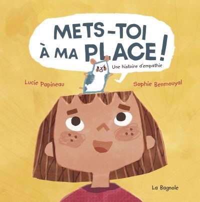 Mets-toi à ma place ! - Une histoire d'empathie | Benmouyal, Sophie | Papineau, Lucie
