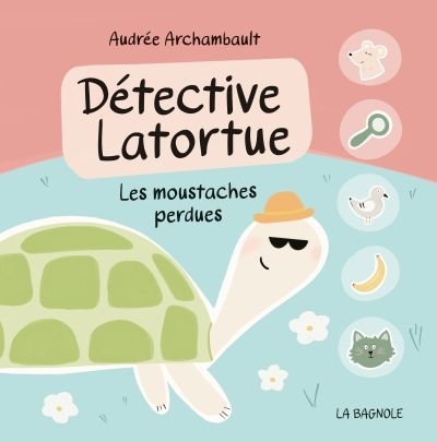 Détective Latortue - Les moustaches perdues | Archambault, Audrée