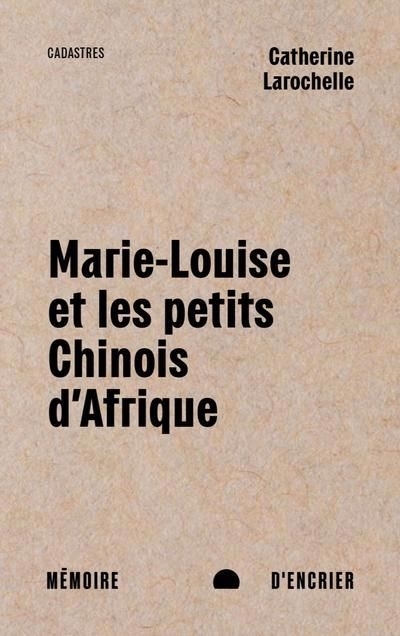 Marie-Louise et les petits Chinois d'Afrique | Larochelle, Catherine