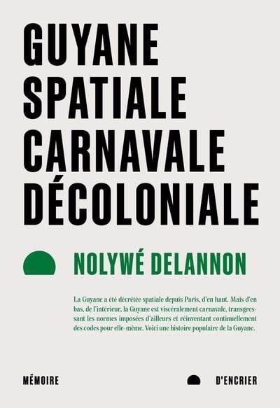 Guyane spatiale, carnavale, décoloniale | Delannon, Nolywyé