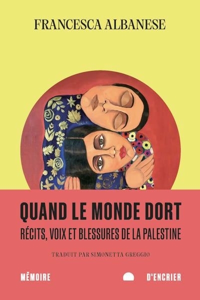 Quand le monde dort : Récits, voix et blessures de la Palestine | Albanese, Francesca (Auteur)