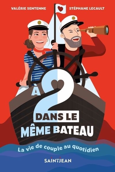 À 2 dans le même bateau : La vie de couple au quotidien | Sentenne, Valérie (Auteur) | Lecault, Stéphane (Auteur)