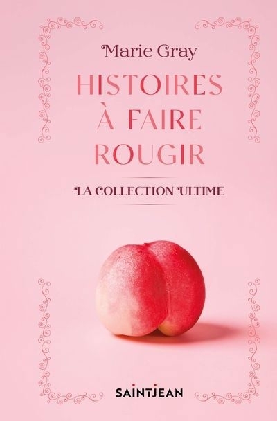 Histoires à faire rougir : La collection ultime | Gray, Marie (Auteur)