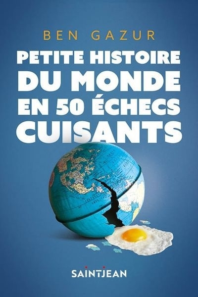 Petite histoire du monde en 50 échecs cuisants | Gazur, Ben