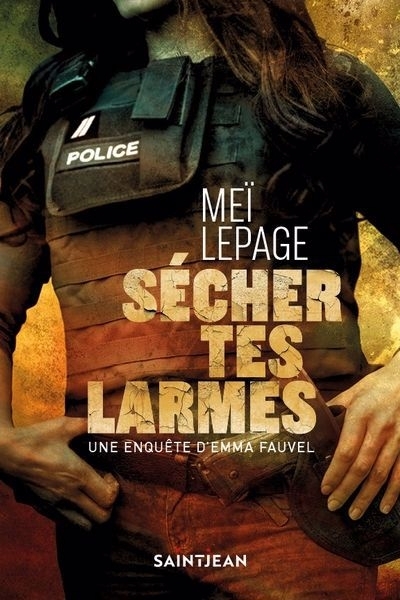 Sécher tes larmes : Une enquête d'Emma Fauvel | Lepage, Meï (Auteur)