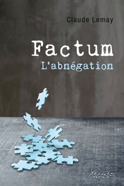 Factum : L'abnégation | Lemay, Claude (Auteur)