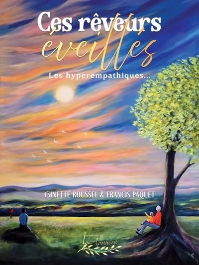 Ces rêveurs éveillés : Les hyperempathiques | Roussel, Ginette (Auteur) | Paquet, Francis (Auteur)