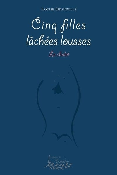 Cinq filles lâchées lousses : Le chalet | Drainville, Louise (Auteur)