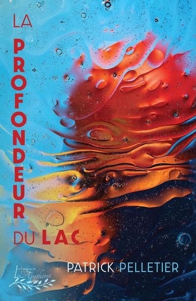 profondeur du lac (La) | Pelletier, Patrick (Auteur)