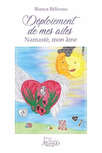 Déploiement de mes ailes, Namasté, mon âme | Béliveau, Bianca  (Auteur)