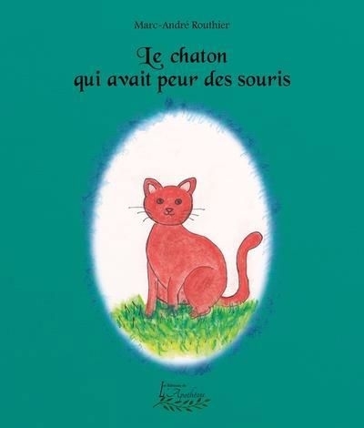 chaton qui avait peur des souris (Le) | Routhier, Marc-André (Auteur)