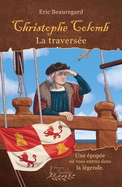Christophe Colomb - La traversée : Une épopée où vous entrez dans la légende | Beauregard, Éric (Auteur)