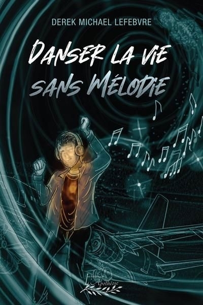 Danser la vie sans mélodie | Lefebvre, Derek Michael (Auteur)