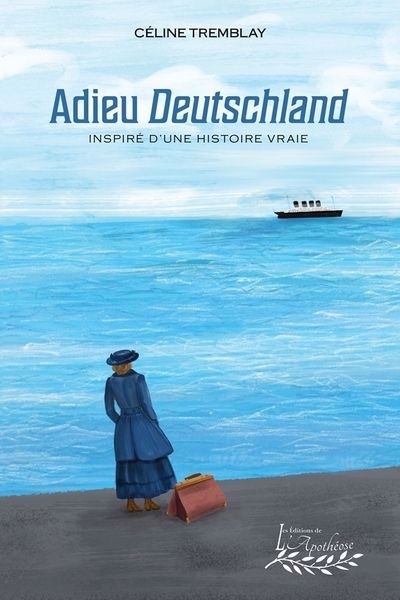 Adieu Deutschland | Tremblay, Céline (Auteur)