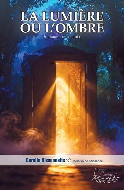 lumière ou l'ombre : À chacun son choix (La) | Bissonnette, Carolle (Auteur)