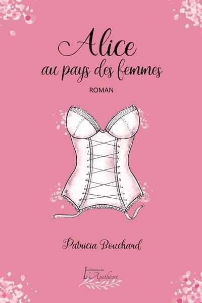 Alice au pays des femmes | Bouchard, Patricia (Auteur)