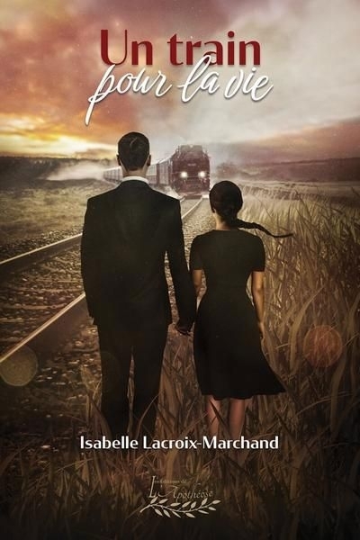Un train pour la vie | Lacroix-Marchand, Isabelle (Auteur)