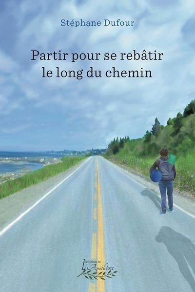 Partir pour se rebâtir le long du chemin | Dufour, Stéphane (Auteur)