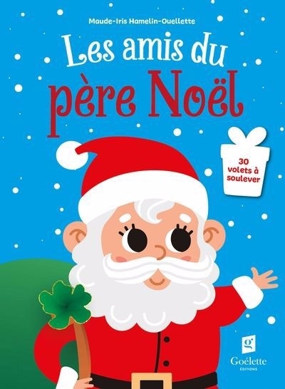 Les amis du père Noël : 30 volets à soulever | Hamelin-Ouellette, Maude-Iris (Auteur)