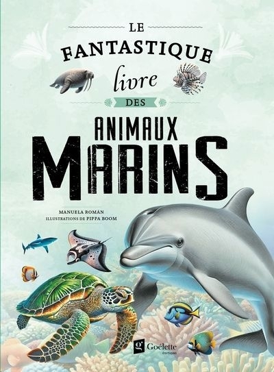 Le fantastique livre des animaux marins | Román, Manuella (Auteur) | Boom, Pippa (Illustrateur)