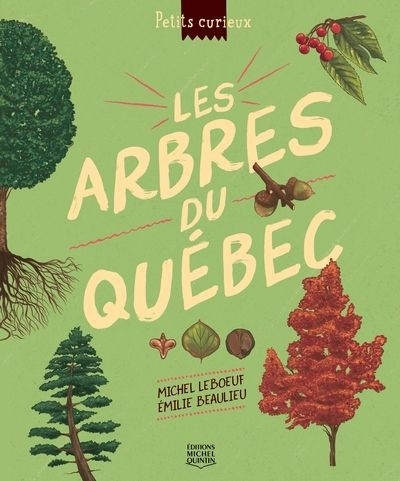 arbres du Québec (Les) | Leboeuf, Michel (Auteur) | Beaulieu, Émilie (Illustrateur)