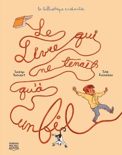 livre qui ne tenait qu'à un fil (Le) | Boisvert, Jocelyn (Auteur) | Rocheleau, Julie (Illustrateur)