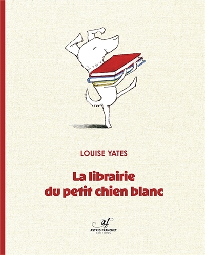La librairie du petit chien blanc | Yates, Louise