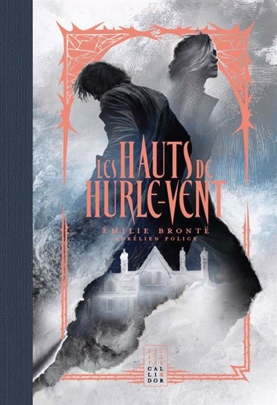hauts de Hurle-Vent (Les) | Brontë, Emily (Auteur) | Police, Aurélien (Illustrateur)