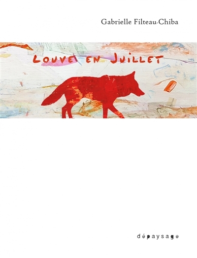 Louve en juillet | Filteau-Chiba, Gabrielle (Auteur)