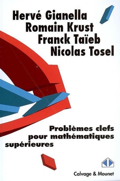 Problèmes clefs pour mathématiques supérieures | Gianella, Hervé | Krust, Romain | Taïeb, Franck | Tosel, Nicolas