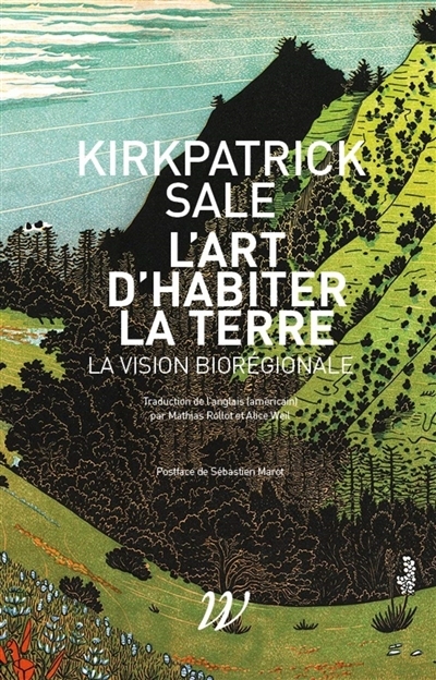 L'art d'habiter la Terre : la vision biorégionale | Sale, Kirkpatrick