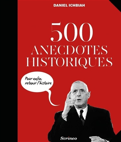 500 anecdotes historiques | Ichbiah, Daniel