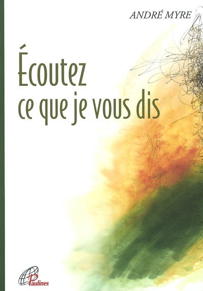 Écoutez ce que je vous dis | Myre, André