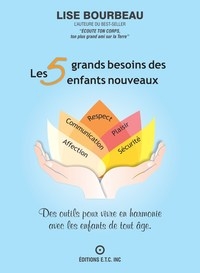 5 grands besoins des enfants nouveaux : des outils pour vivre en harmonie avec les enfants de tout âge (Les) | Bourbeau, Lise