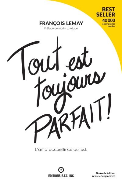 Tout est toujours parfait ! - L'art d'accueillir ce qui est N.éd | Lemay, François