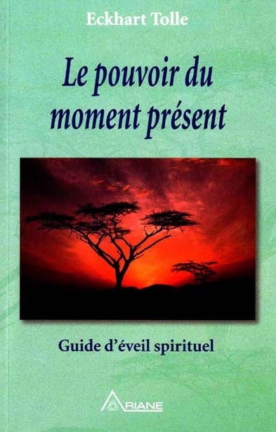 pouvoir du moment présent (Le) | Tolle, Eckhart