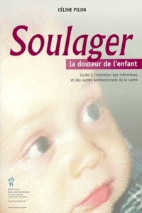 Soulager la douleur de l'enfant  | Pilon, Céline