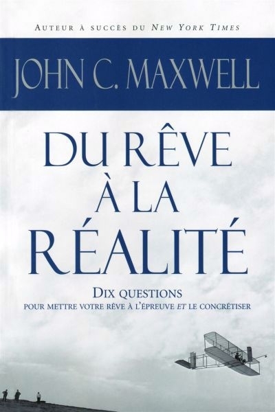 Du rêve à la réalité | Maxwell, John C.